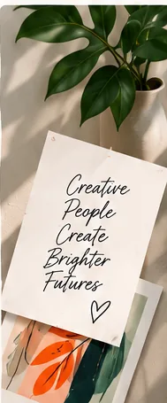 Creative People Create Brighter Futures poster with potted plant in natural warm light